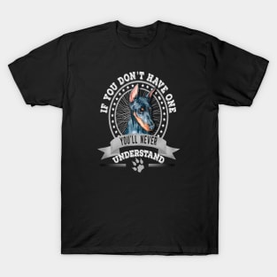 If You Don't Have One You'll Never Understand Funny  Doberman Pinscher Owner T-Shirt